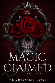 Magic Claimed : Reverse Harem Wolf Shifter Paranormal Romance. Cursed Shifters cover image