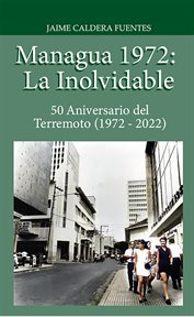 Managua 1972 : La inolvidable cover image