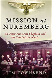 Mission at Nuremberg : An American Army Chaplain and the Trial of the Nazis cover image cdn