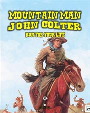 Mountain Man : John Colter. Run for Your Life cover image cdn