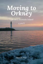 Moving to Orkney : Life on a Scottish Island cover image