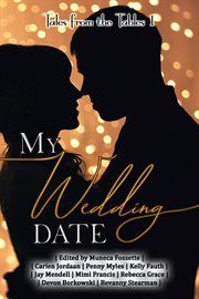 My Wedding Date : Tales From the Tables. Wedding Romance Short Story Collection cover image