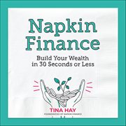 Napkin Finance : Build Your Wealth in 30 Seconds or Less cover image cdn