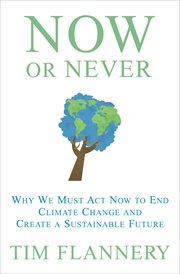 Now or never : why we must act now to end climate change and create a sustainable future cover image cdn