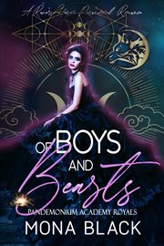 Of Boys and Beasts : a Reverse Harem Paranormal Romance. Pandemonium Academy Royals cover image