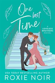 One Last Time : A Second Chance Romance. Loveless Brothers Romance cover image