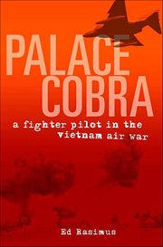 Palace Cobra : A Fighter Pilot in the Vietnam Air War cover image