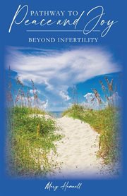 Pathway to Peace and Joy Beyond Infertility cover image
