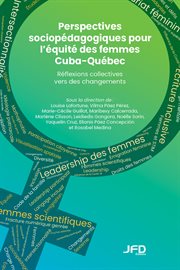 Perspectives sociopédagogiques pour l'équité des femmes Cuba-Québec : Réflexions collectives vers des changements cover image