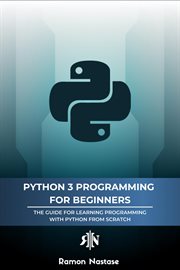 Python 3 Programming for Beginners : The Beginner's Guide for Learning How to Code in Python (vers. Computer Programming cover image cdn