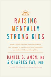 Raising Mentally Strong Kids : How to Combine the Power of Neuroscience with Love and Logic to Grow Confident, Kind, Responsible, a cover image