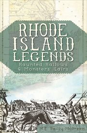 Rhode Island legends : haunted hallows & monsters' lairs cover image
