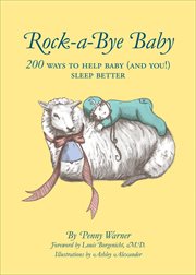 Rock-a-bye baby : 200 ways to help baby (and You!) sleep better cover image