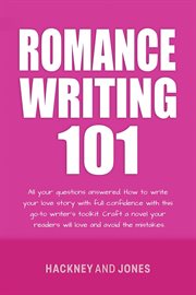 Romance Writing 101 : All Your Questions Answered. How To Write A Winning Fiction Book Outline cover image