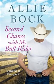 Second Chance With My Bull Rider : Cowboys of Sunnydale cover image
