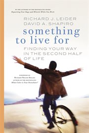 Something to Live For : Finding Your Way in the Second Half of Life cover image