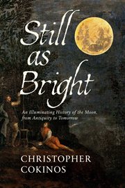 Still As Bright : An Illuminating History of the Moon, from Antiquity to Tomorrow cover image cdn