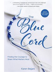 The Blue Cord : Finding the Courage to Share What Matters Most cover image