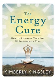 The energy cure : how to recharge your life 30 seconds at a time cover image cdn