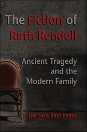 The Fiction of Ruth Rendell : Ancient Tragedy and the Modern Family cover image