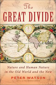 The Great Divide : Nature and Human Nature in the Old World and the New cover image