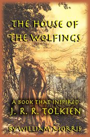 The House of the Wolfings : The William Morris Book That Inspired J. R. R. Tolkien's The Lord of The cover image cdn