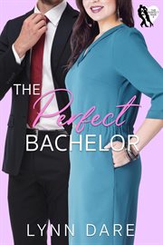 The Perfect Bachelor : A Small Town Romantic Comedy cover image