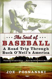 The Soul of Baseball : A Road Trip Through Buck O'Neil's America cover image cdn
