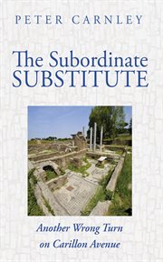 The Subordinate Substitute : Another Wrong Turn on Carillon Avenue cover image