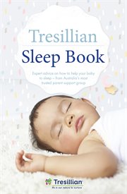 The Tresillian sleep book : expert advice on how to help your baby to sleep - from Australia's most trusted parent support organisation cover image