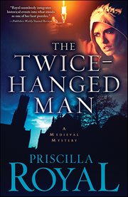 The Twice-Hanged Man : Medieval Mysteries cover image cdn