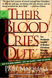 Their Blood Cries Out : The Worldwide Tragedy of Modern Christians Who Are Dying for Their Faith cover image