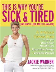 This Is Why You're Sick & Tired (And How to Look and Feel Amazing) cover image