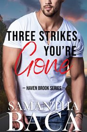Three Strikes, You're Gone : Haven Brook cover image cdn