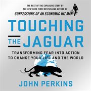 Touching the jaguar : transforming fear into action to change your life and the world cover image cdn