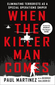 When the Killer Man Comes : Eliminating Terrorists As a Special Operations Sniper cover image
