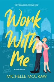 Work With Me : Synergy Office Romance cover image cdn