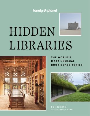 Lonely Planet Hidden Libraries: The World’s Most Unusual Book Depositories cover image