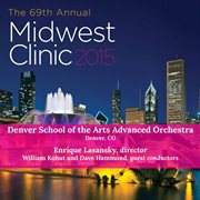 The 69th annual Midwest Clinic 2015. Denver School of the Arts Advanced String Orchestra cover image