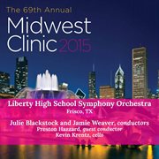 The 69th annual Midwest Clinic 2015. Liberty High School Symphony Orchestra cover image