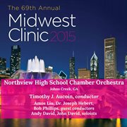 The 69th annual Midwest Clinic 2015. Northview High School Chamber Orchestra cover image