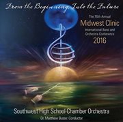2016 Midwest Clinic : Southwest High School Chamber Orchestra (live) cover image cdn