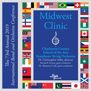 The 73rd annual 2019 Midwest Clinic. Charleston County School of the Arts Symphony String Orchestra cover image