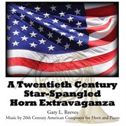 A Twentienth Century Star-Spangled Horn Extravaganza cover image
