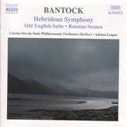 Bantock : Hebridean Symphony / Old English Suite cover image