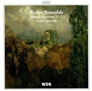 Braunfels : String Quartets Nos. 1 & 2 cover image cdn