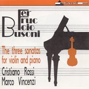 Busoni : 3 Violin Sonatas cover image