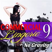Commercial Lingerie 9 : No Gravity cover image cdn