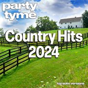 Country Hits 2024 : 1 [Karaoke Versions] cover image