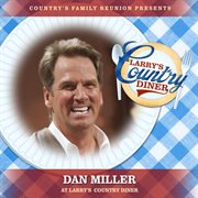 Dan Miller at Larry's Country Diner [Live / Vol. 1] cover image cdn